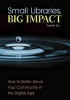 Small Libraries, Big Impact - How to Better Serve Your Community in the Digital Age (Paperback) - Yunfei Du Photo