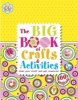 The Big Book of Crafts and Activities (Hardcover) - Dk Publishing Photo