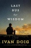 Last Bus to Wisdom (Paperback) - Ivan Doig Photo