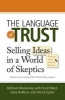 The Language of Trust - Selling Ideas in a World of Skeptics (Paperback) - Michael Maslansky Photo