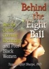 Behind the Eight Ball - Sex for Crack Cocaine Exchange and Poor Black Women (Hardcover, Parental Adviso) - Tanya Telfair Sharpe Photo