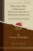 Practical View of Prevailing Religious System of Professed Christians - Contrasted with Real Christianity (Classic Reprint) (Paperback) - William Wilberforce Photo