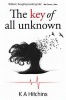 The Key of All Unknown (Paperback) - Kathryn Hitchins Photo