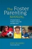 The Foster Parenting Manual - A Practical Guide to Creating a Loving, Safe and Stable Home (Paperback) - John Nelson DeGarmo Photo