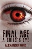 Final Age: A Child's Eye (Paperback) - Alexander Ford Photo