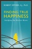 Finding True Happiness - Satisfying Our Restless Hearts (Paperback) - Robert J Spitzer Photo