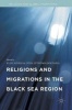 Religions and Migrations in the Black Sea Region 2017 (Hardcover) - Eleni Sideri Photo