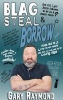 Blag Steal & Borrow (Paperback) - Gary Raymond Photo