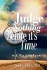 Judge Nothing Before It's Time - "It Was a Set - Up" (Paperback) - Janet L Clary Photo