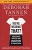 You're Wearing That? - Understanding Mothers and Daughters in Conversation (Paperback) - Deborah Tannen Photo