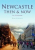 Newcastle Then & Now (Paperback) - Rob Kirkup Photo