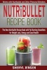 Nutribullet Recipe Book - The New Nutribullet Recipe Book with Fat Burning Smoothies for Weight Loss, Energy and Good Health - Works with Nutribullet and Other Personal Blenders (Paperback) - Sheryl Jensen Photo