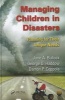 Managing Children in Disasters - Planning for Their Unique Needs (Hardcover) - Jane A Bullock Photo