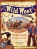 The Amazing History of the Wild West - Find Out About the Brave Pioneers Who Tamed the American Frontier, Shown in 300 Exciting Pictures (Hardcover) - Peter Harrison Photo