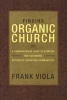 Finding Organic Church - A Comprehensive Guide to Starting and Sustaining Christian Communities (Paperback, New) - Frank Viola Photo