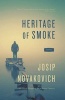 Heritage of Smoke (Paperback) - Josip Novakovich Photo