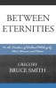 Between Eternities - On the Tradition of Political Philosophy (Hardcover) - Gregory B Smith Photo