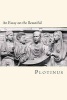 An Essay on the Beautiful - From the Greek of  (Paperback) - Plotinus Photo