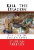 Kill the Dragon - The City of Stolen Lives (Paperback) - Stephan M Arleaux Photo