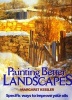 Painting Better Landscapes - Specific Ways To Improve Your Oils (Paperback, New edition) - Margaret Kessler Photo