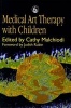 Medical Art Therapy with Children (Hardcover) - Cathy A Malchiodi Photo