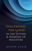 Discerning the Good in the Letters & Sermons of Augustine (Hardcover) - Joseph Clair Photo