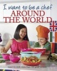 I Want to be a Chef Around the World (Paperback) - Murdoch Books Test Kitchen Photo