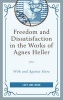 Freedom and Dissatisfaction in the Works of Agnes Heller - With and Against Marx (Hardcover) - Lucy Jane Ward Photo