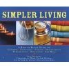 Simpler Living - A Back to Basics Guide to Cleaning, Furnishing, Storing, Decluttering, Streamlining, Organizing, and More (Hardcover) - Jeff Davidson Photo