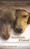 Goodbye, Friend - Healing Wisdom for Anyone Who Has Ever Lost a Pet (Paperback, Revised) - Gary Kowalski Photo