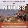 The Natural Superiority of Mules - A Celebration of One of the Most Intelligent, Sure-Footed, and Misunderstood Animals in the World (Paperback, 3rd Revised edition) - John Hauer Photo