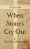 When Stones Cry Out (Paperback) - David L Johnson Photo