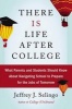 There Is Life After College - What Parents and Students Should Know about Navigating School to Prepare for the Jobs of Tomorrow (Hardcover) - Jeffrey J Selingo Photo