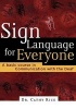 Sign Language for Everyone - A Basic Course in Communication with the Deaf (Paperback) - Cathy Rice Photo