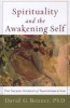 Spirituality and the Awakening Self - The Sacred Journey of Transformation (Paperback) - David G Benner Photo