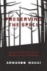 Preserving the Spell - Basile's the Tale of Tales and its Afterlife in the Fairy-Tale Tradition (Hardcover) - Armando Maggi Photo