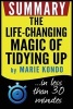 Summary - The Life-Changing Magic of Tidying Up: The Japanese Art of Decluttering and Organizing: In Less Than 30 Minutes (Paperback) - Book Summary Photo