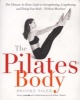 The Pilates Body - The Ultimate At-Home Guide To Strengthening, Lengthening, And Toning Your Body -- Without Machines (Paperback) - Brooke Siler Photo