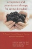 Acceptance and Commitment Therapy for Eating Disorders - A Process-Focused Guide to Treating Anorexia and Bulimia (Paperback) - Emily K Sandoz Photo