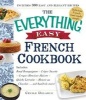 The Everything Easy French Cookbook - Includes Boeuf Bourguignon, Crepes Suzette, Croque-Monsieur Maison, Quiche Lorraine, Mousse Au Chocolat...and Hundreds More! (Paperback) - Cecile Delarue Photo