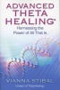 Advanced Thetahealing: Harnessing the Power of All That is (Paperback) - Vianna Stibal Photo