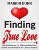 Finding True Love - Find Out Once and for All How to Mend Your Broken Dreams and Live the Life You Deserve! (Paperback) - Marion Dunn Photo