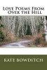 Love Poems from Over the Hill (Paperback) - MS Kate Bowditch Photo