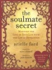 The Soulmate Secret - Manifest the Love of Your Life with the Law of Attraction (Paperback) - Arielle Ford Photo