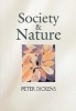 Society and Nature - Changing Our Environment, Changing Ourselves (Paperback, New) - Peter Dickens Photo