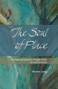 The Soul of Place - Re-Imagining Leadership Through Nature, Art and Community (Paperback) - Michael Jones Photo