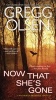 Now That She's Gone (Paperback) - Gregg Olsen Photo