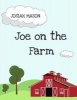 Joe on the Farm - Joe on the Farm (Paperback) - MR Josiah Andrew Mason Photo