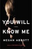 You Will Know Me: A Gripping Novel of Stylish Psychological Suspense (Hardcover) - Megan Abbott Photo