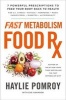 Fast Metabolism Food RX - 7 Simple Prescriptions for Optimal Health and Total Body Transformation (Hardcover) - Haylie Pomroy Photo